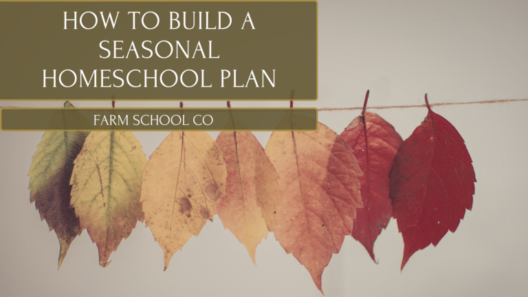 Cultivating a Rhythm: How to Build a Seasonal Homeschool Plan